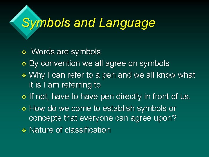 Symbols and Language Words are symbols v By convention we all agree on symbols
