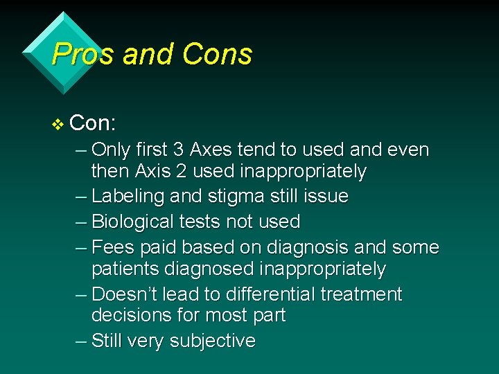 Pros and Cons v Con: – Only first 3 Axes tend to used and