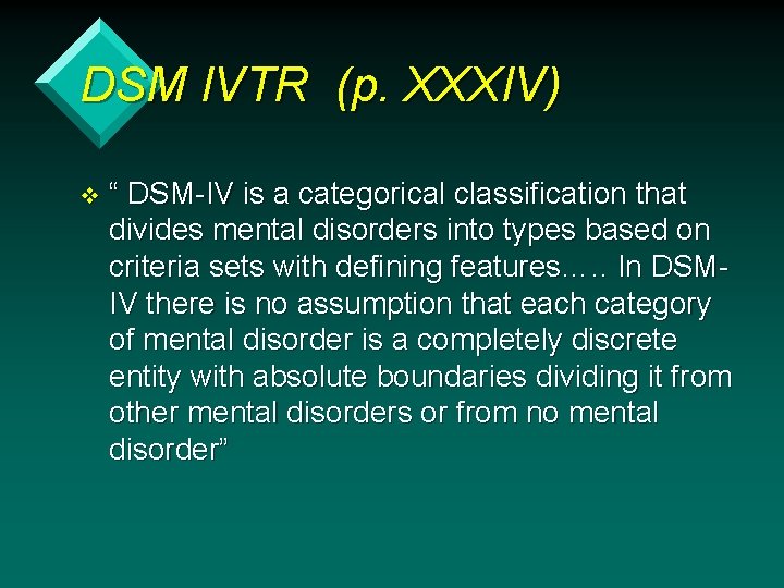 DSM IVTR (p. XXXIV) v “ DSM-IV is a categorical classification that divides mental