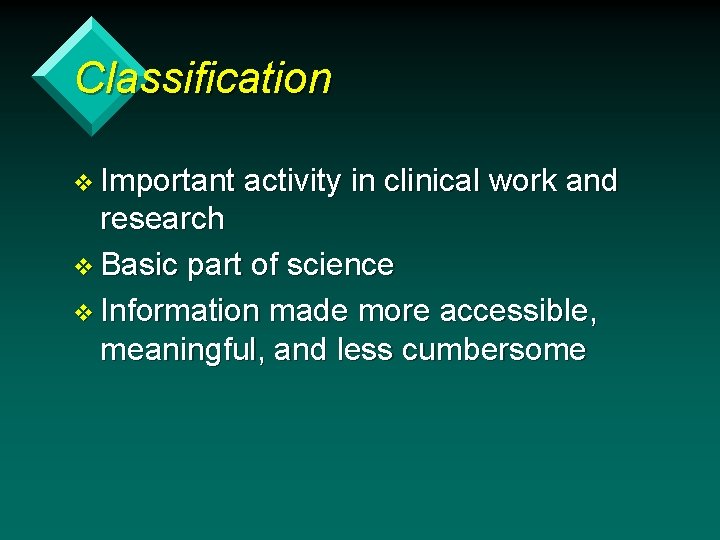Classification v Important activity in clinical work and research v Basic part of science