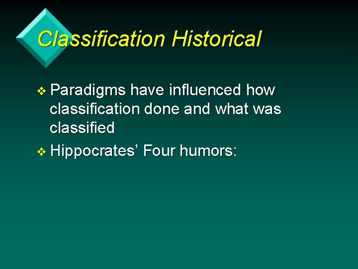 Classification Historical v Paradigms have influenced how classification done and what was classified v