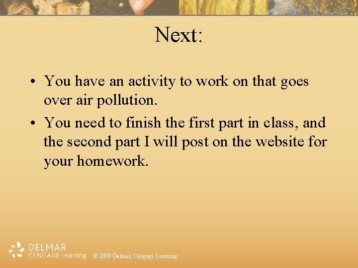 Next: • You have an activity to work on that goes over air pollution.