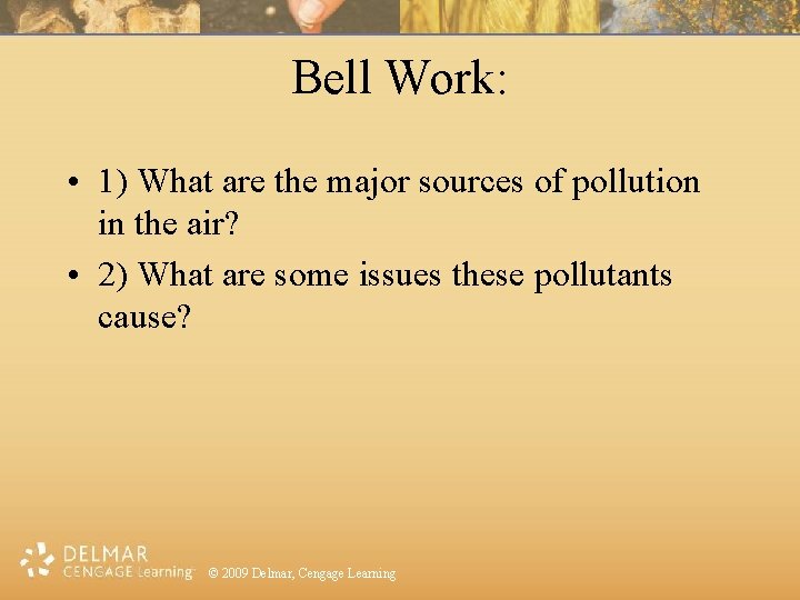 Bell Work: • 1) What are the major sources of pollution in the air?