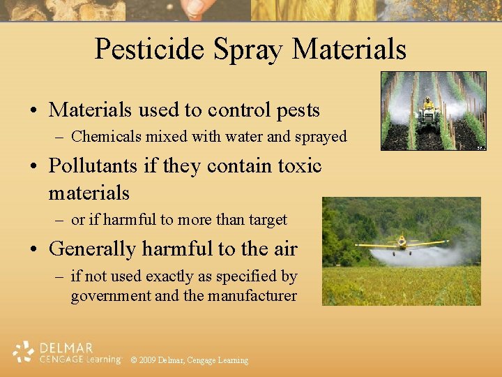 Pesticide Spray Materials • Materials used to control pests – Chemicals mixed with water