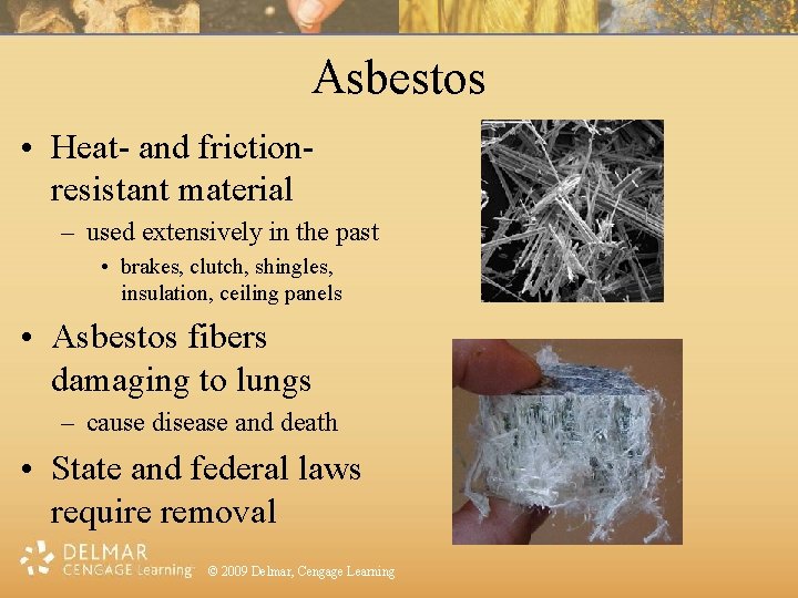 Asbestos • Heat- and frictionresistant material – used extensively in the past • brakes,