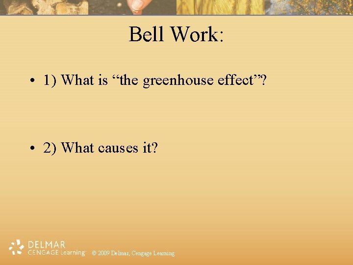 Bell Work: • 1) What is “the greenhouse effect”? • 2) What causes it?