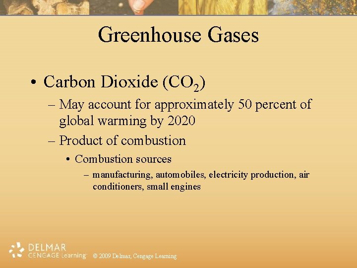 Greenhouse Gases • Carbon Dioxide (CO 2) – May account for approximately 50 percent