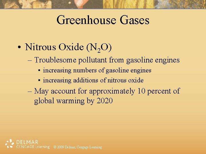 Greenhouse Gases • Nitrous Oxide (N 2 O) – Troublesome pollutant from gasoline engines