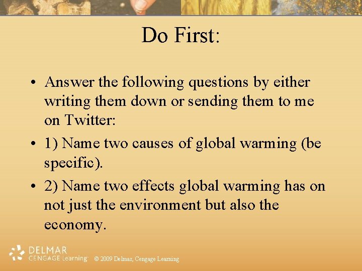 Do First: • Answer the following questions by either writing them down or sending