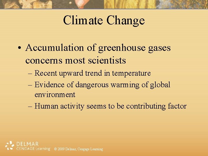 Climate Change • Accumulation of greenhouse gases concerns most scientists – Recent upward trend