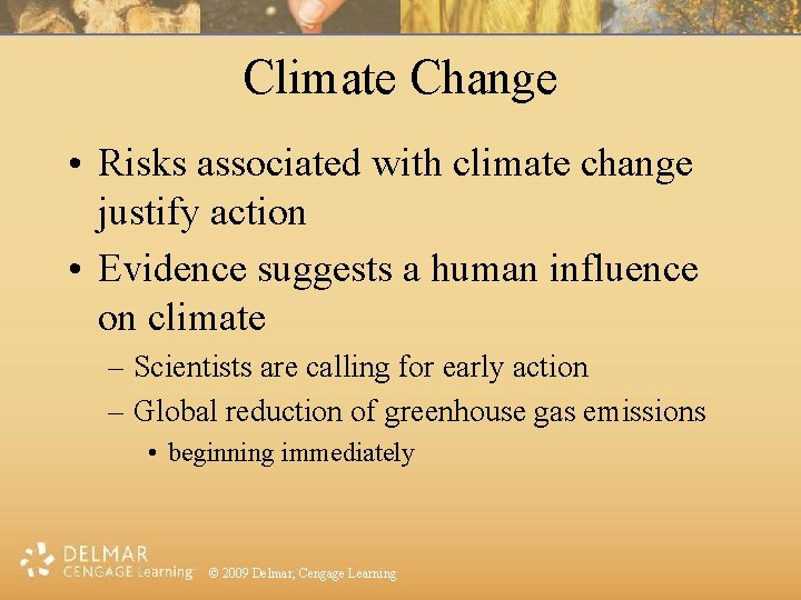 Climate Change • Risks associated with climate change justify action • Evidence suggests a