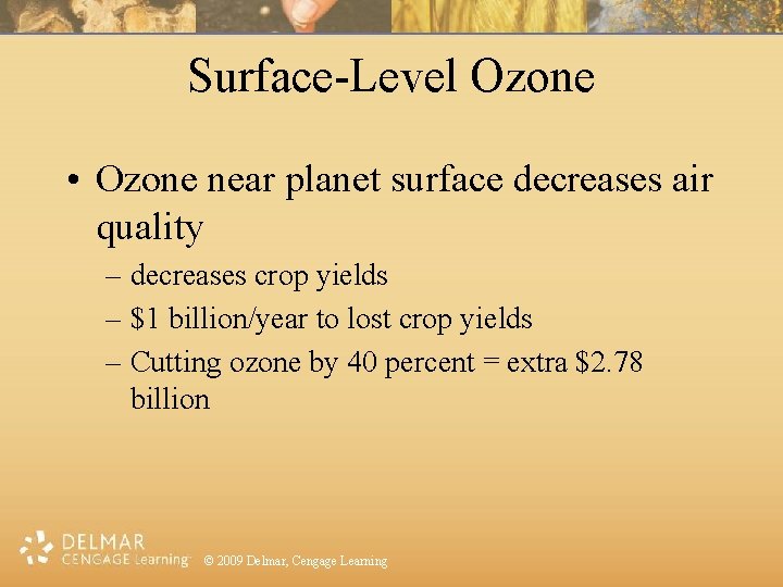 Surface-Level Ozone • Ozone near planet surface decreases air quality – decreases crop yields