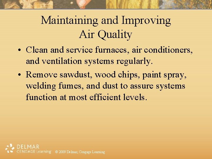 Maintaining and Improving Air Quality • Clean and service furnaces, air conditioners, and ventilation