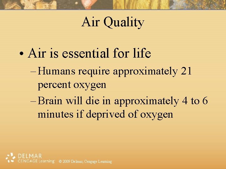 Air Quality • Air is essential for life – Humans require approximately 21 percent