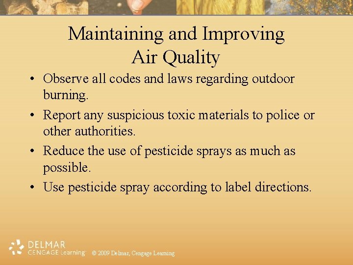 Maintaining and Improving Air Quality • Observe all codes and laws regarding outdoor burning.