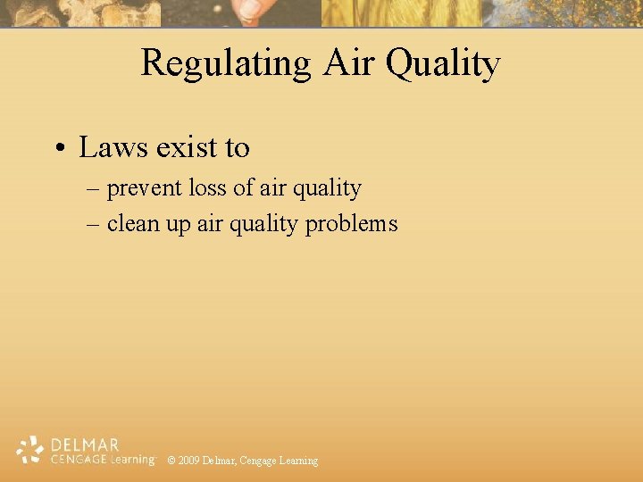 Regulating Air Quality • Laws exist to – prevent loss of air quality –