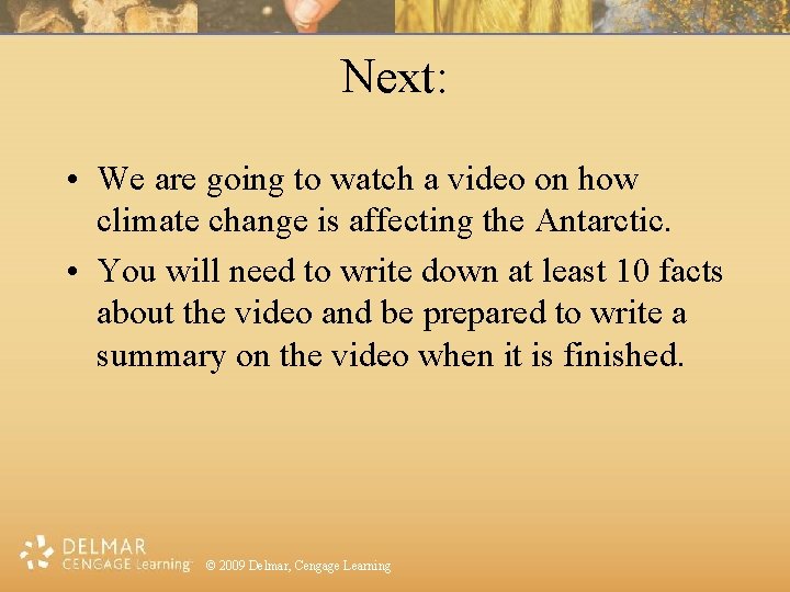 Next: • We are going to watch a video on how climate change is