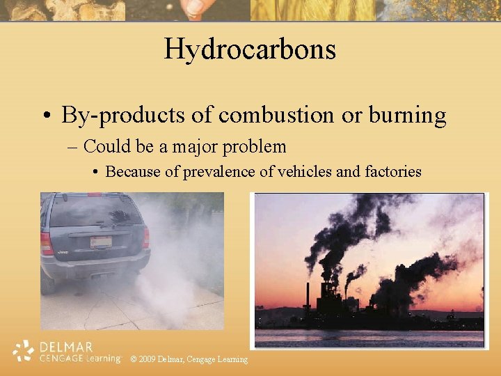 Hydrocarbons • By-products of combustion or burning – Could be a major problem •