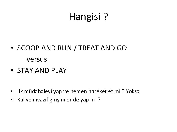 Hangisi ? • SCOOP AND RUN / TREAT AND GO versus • STAY AND