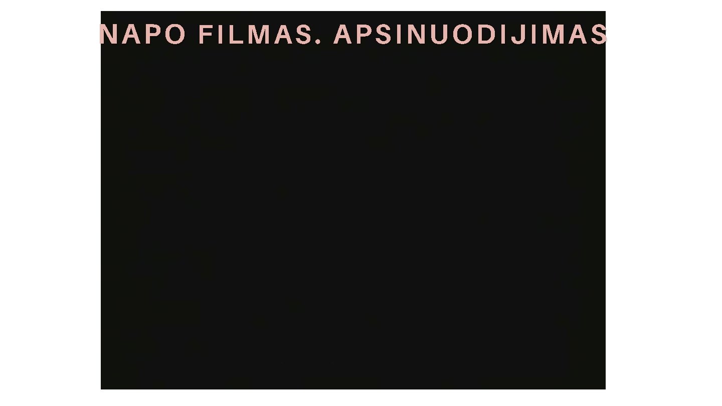 NAPO FILMAS. APSINUODIJIMAS 