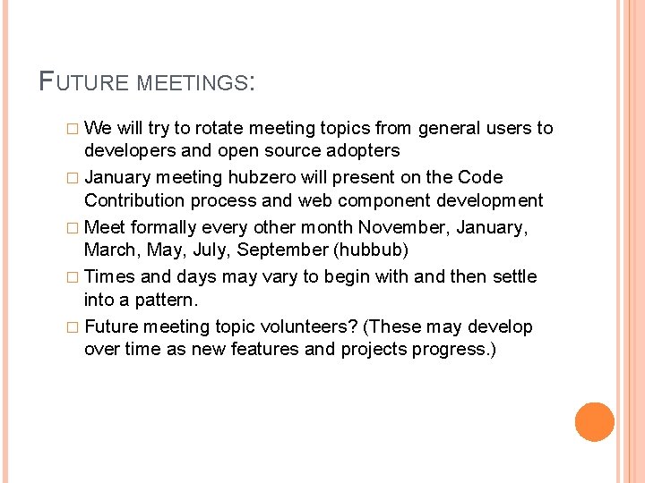 FUTURE MEETINGS: � We will try to rotate meeting topics from general users to