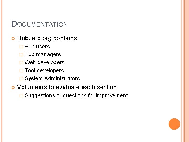 DOCUMENTATION Hubzero. org contains � Hub users � Hub managers � Web developers �