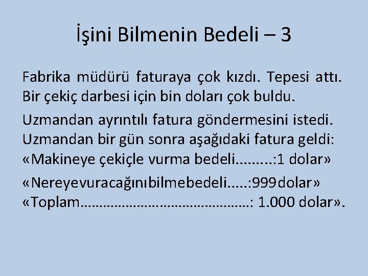 İşini Bilmenin Bedeli – 3 Fabrika müdürü faturaya çok kızdı. Tepesi attı. Bir çekiç