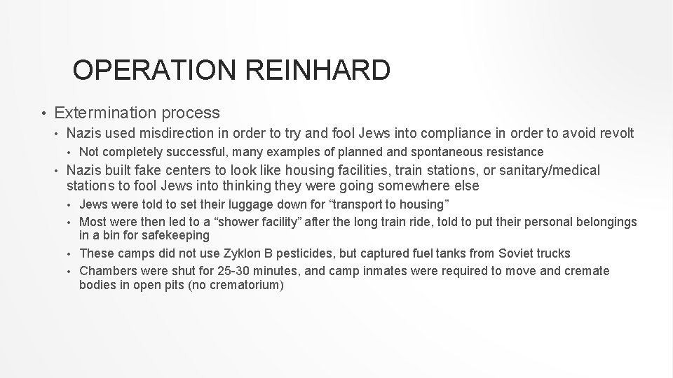 OPERATION REINHARD • Extermination process • Nazis used misdirection in order to try and