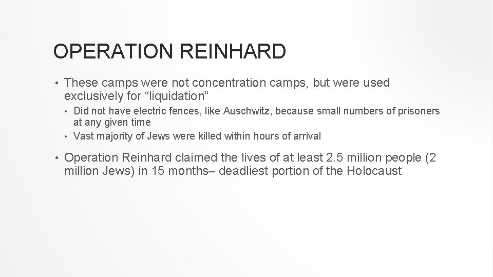 OPERATION REINHARD • These camps were not concentration camps, but were used exclusively for