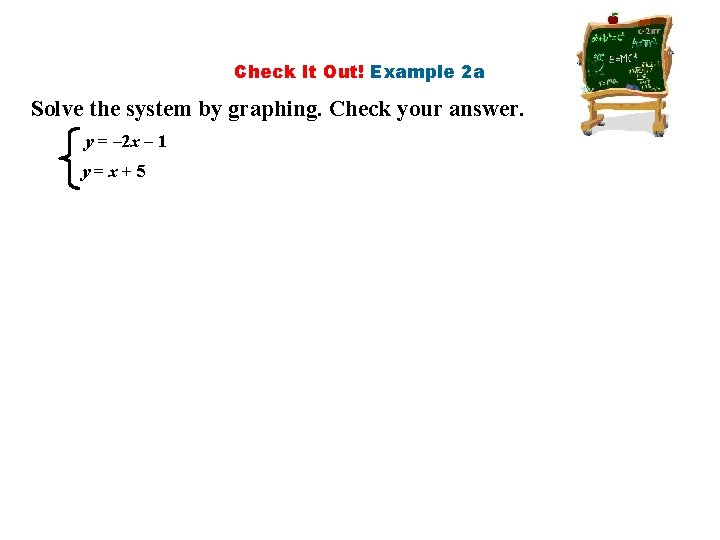 Check It Out! Example 2 a Solve the system by graphing. Check your answer.
