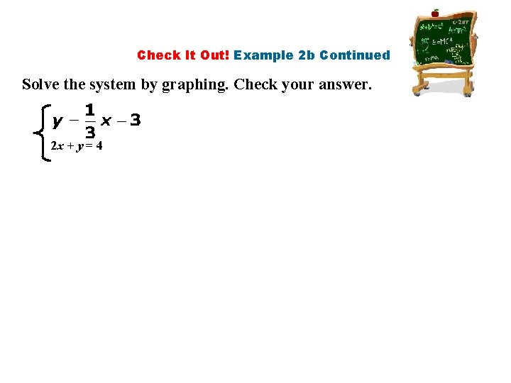 Check It Out! Example 2 b Continued Solve the system by graphing. Check your