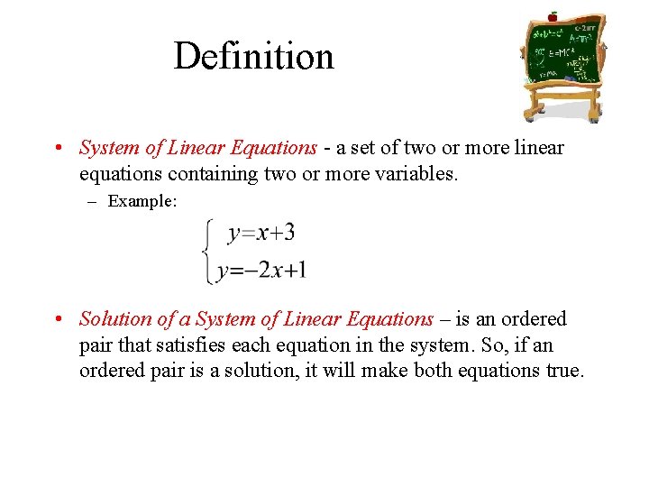 Definition • System of Linear Equations - a set of two or more linear