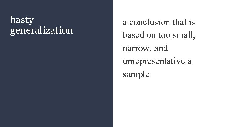 hasty generalization a conclusion that is based on too small, narrow, and unrepresentative a