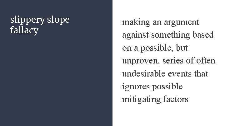slippery slope fallacy making an argument against something based on a possible, but unproven,