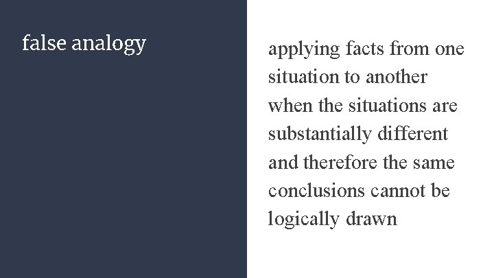 false analogy applying facts from one situation to another when the situations are substantially