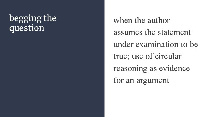 begging the question when the author assumes the statement under examination to be true;