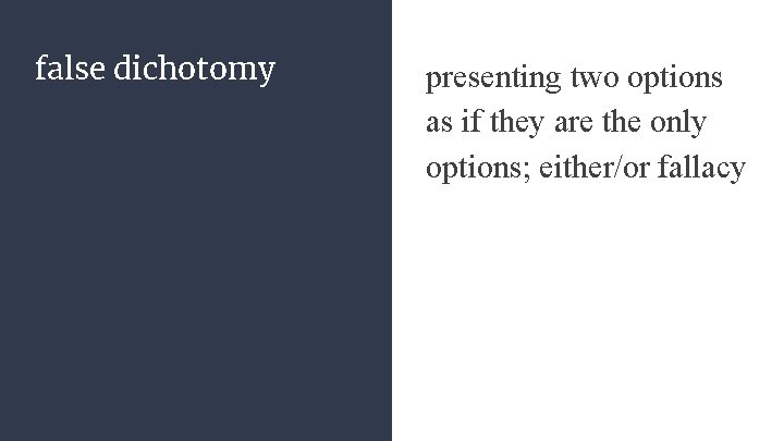 false dichotomy presenting two options as if they are the only options; either/or fallacy