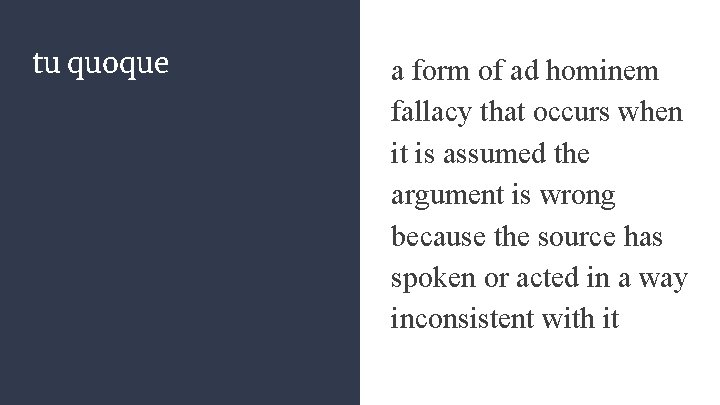 tu quoque a form of ad hominem fallacy that occurs when it is assumed