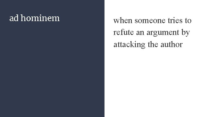 ad hominem when someone tries to refute an argument by attacking the author 