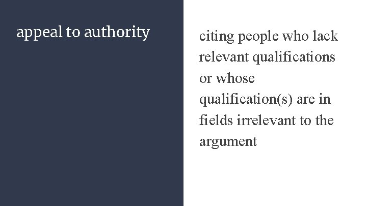 appeal to authority citing people who lack relevant qualifications or whose qualification(s) are in