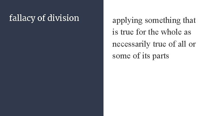 fallacy of division applying something that is true for the whole as necessarily true