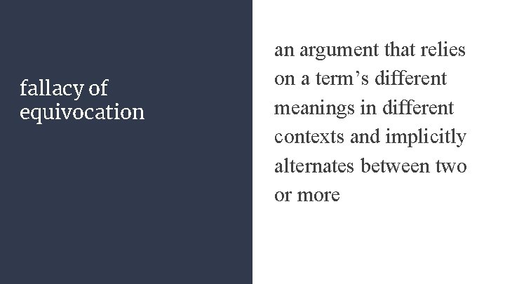 fallacy of equivocation an argument that relies on a term’s different meanings in different