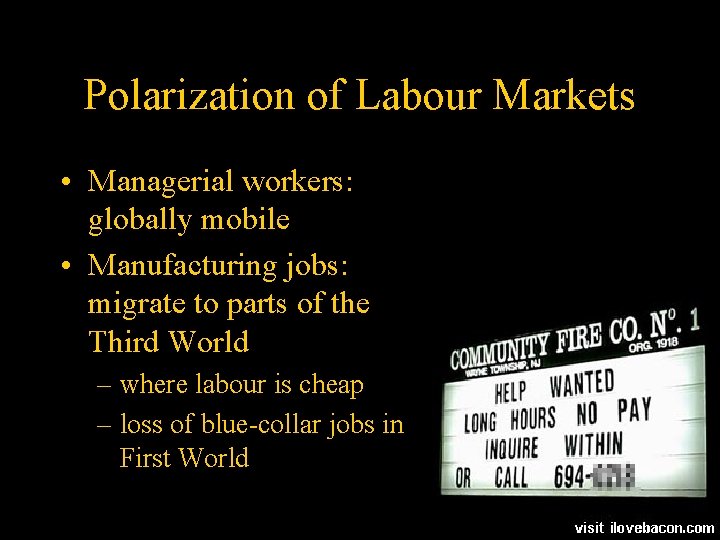 Polarization of Labour Markets • Managerial workers: globally mobile • Manufacturing jobs: migrate to