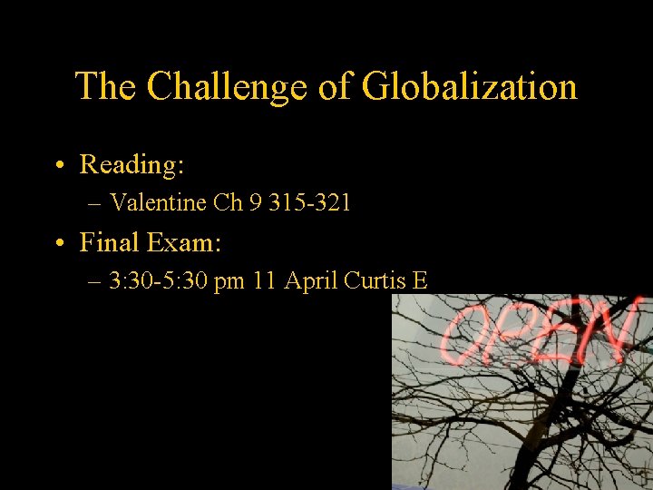 The Challenge of Globalization • Reading: – Valentine Ch 9 315 -321 • Final