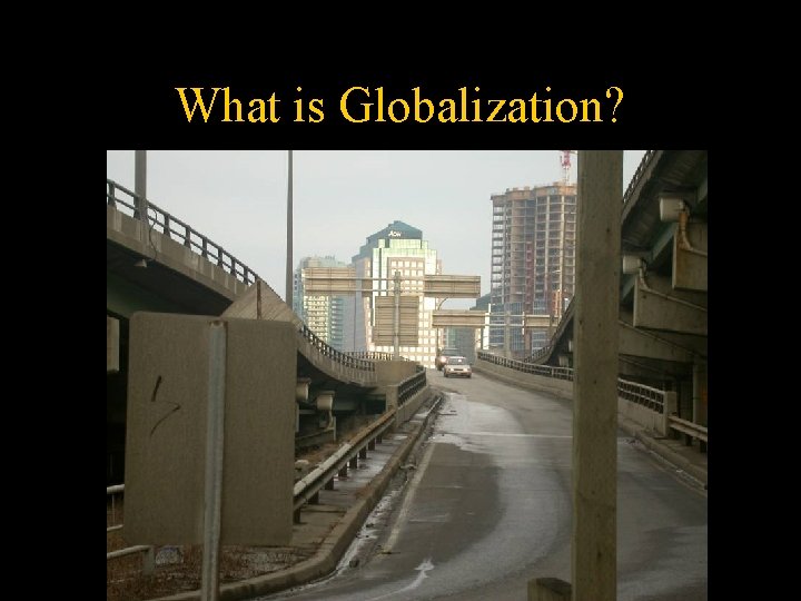 What is Globalization? 