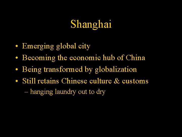 Shanghai • • Emerging global city Becoming the economic hub of China Being transformed