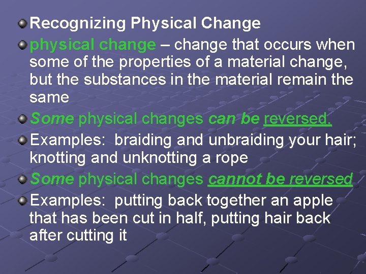 Recognizing Physical Change physical change – change that occurs when some of the properties