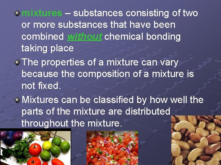 mixtures – substances consisting of two or more substances that have been combined without