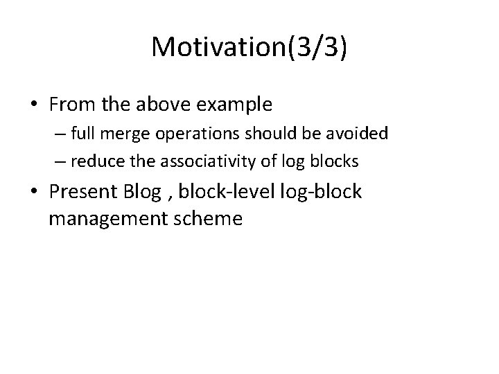 Motivation(3/3) • From the above example – full merge operations should be avoided –