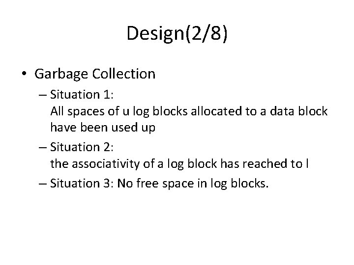 Design(2/8) • Garbage Collection – Situation 1: All spaces of u log blocks allocated